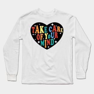 Take Care of Your Mind Long Sleeve T-Shirt